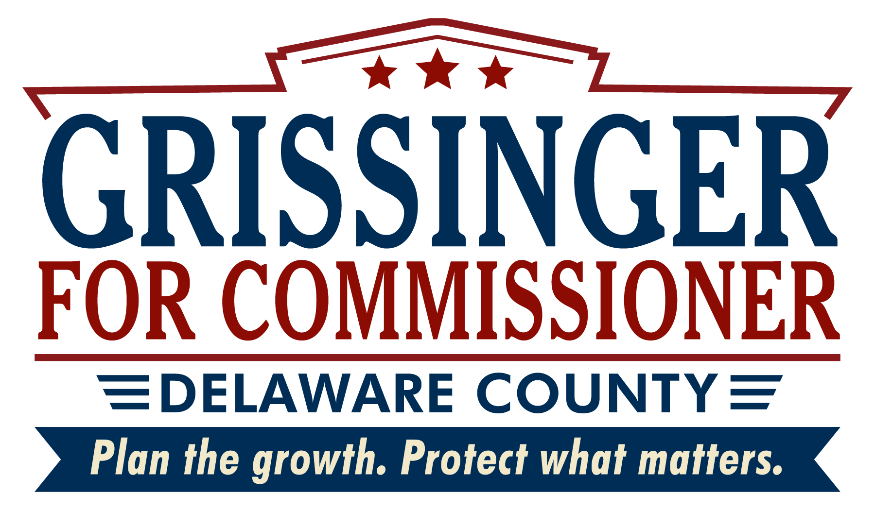 Grissinger for Commissioner, Delaware County. Plan the growth. Protect what matters.